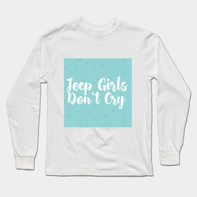 jeep girls don't cry Long Sleeve T-Shirt by teesplees